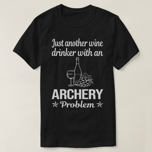 Funny Wine Drinker Archery Arrow Arrows Bow T-Shirt (Design vorne)