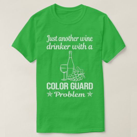 Funny Wine Drinker Colorguard T-Shirt (Design vorne)