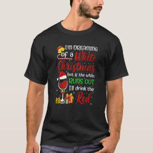 Funny Wine Drinking Ich träume von einem weißen Ch T-Shirt