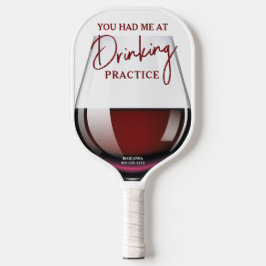 Funny Wine Glass "Drinking Practice" Pickleball Schläger