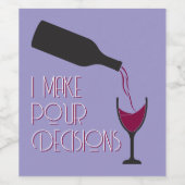 Funny Wine Ich mache pour Entscheidungen komisch Weinetikett (Einzelnes Label)