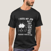 "Funny Wine Lover T - Shirt - Ich hasse meinen Job (Vorderseite)