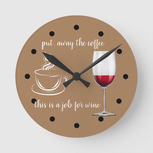 Funny Wine Not Coffee Wall Decks Runde Wanduhr (Vorderseite)