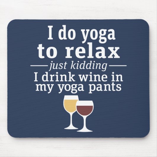 Funny Wine Quote - Ich trinke Wein in Yoga Hose Mousepad (Vorne)