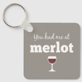Funny Wine Quote - Sie hatten mich bei Merlot Schlüsselanhänger (Vorderseite)