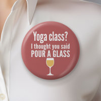 Funny Wine Quote - Yoga Class? Glass