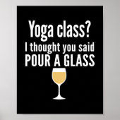 Funny Wine Quote - Yoga Class? Glass Poster (Vorne)