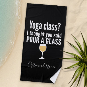 Funny Wine Quote - Yoga Class? Glass Strandtuch