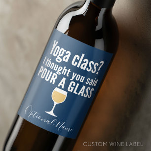 Funny Wine Quote - Yoga Class? Glass Weinetikett