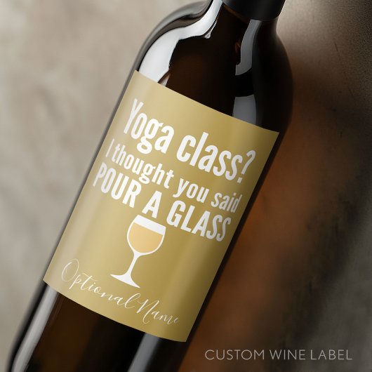 Funny Wine Quote - Yoga Class? Glass Weinetikett