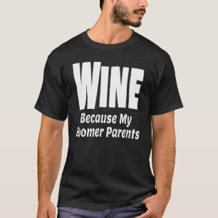 Funny Wine, weil meine Boomer Eltern Mama Vater Al T-Shirt