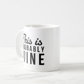 Funny Wine Zitat, das ist wahrscheinlich Wein Kaffeetasse (Vorderseite Links)