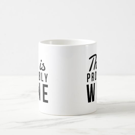 Funny Wine Zitat, das ist wahrscheinlich Wein Kaffeetasse (Mittel)