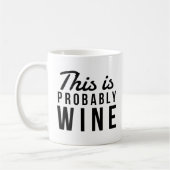 Funny Wine Zitat, das ist wahrscheinlich Wein Kaffeetasse (Links)