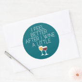 Funny Wine Zitat - Ich fühle mich besser, nachdem Runder Aufkleber (Umschlag)