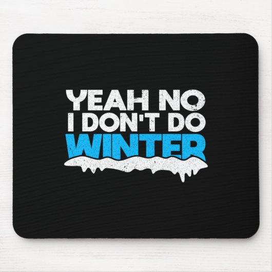 Funny Winter Hater I Dont Like Snow - I Dont Do Wi Mousepad (Vorne)