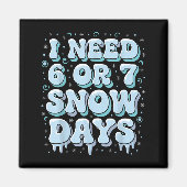 Funny Winter Saying Teacher Student 6 Or 7 I Need  Magnet (Vorne)