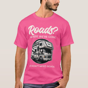 Funny wir brauchen keine Straßen RV Motorhome Camp T-Shirt
