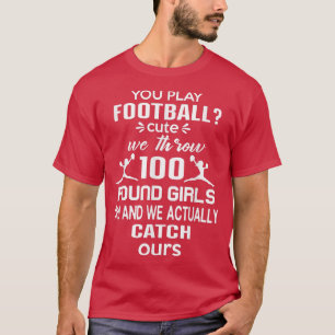 Funny wir werfen und fangen 100 Pind GirlsCheerlea T-Shirt