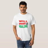 Funny! Wird für Abalone arbeiten T-Shirt (Vorne ganz)