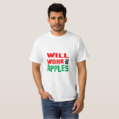 Funny! wird für Äpfel arbeiten T-Shirt (Vorne ganz)