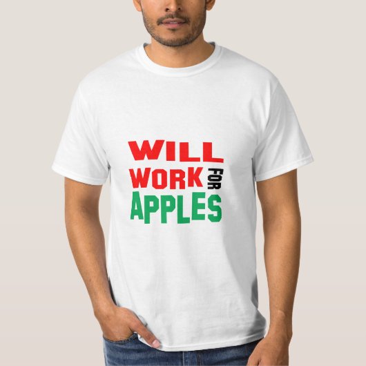 Funny! wird für Äpfel arbeiten T-Shirt (Vorderseite)