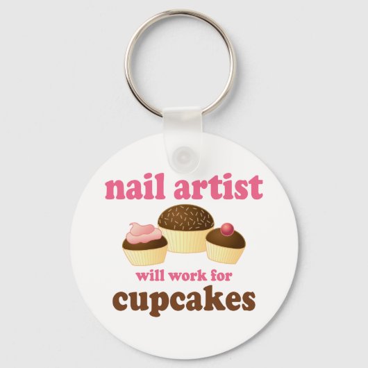 Funny wird für Cupcakes Nail Artist arbeiten Schlüsselanhänger (Vorderseite)