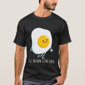 Funny wird für Eier arbeiten T-Shirt (Vorderseite)