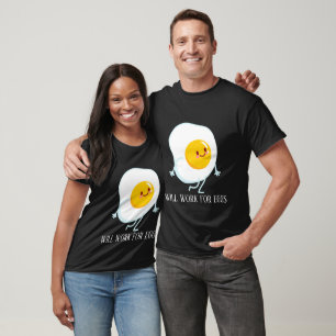 Funny wird für Eier arbeiten T-Shirt