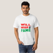 Funny! wird für Ruhm arbeiten T-Shirt (Vorne ganz)