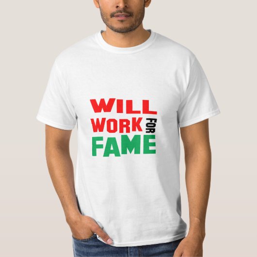Funny! wird für Ruhm arbeiten T-Shirt (Vorderseite)