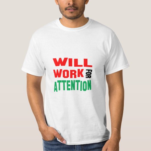 Funny! wird sich um Aufmerksamkeit bemühen T-Shirt (Vorderseite)
