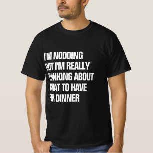 Funny wirklich über das Abendessen nachdenken T-Shirt