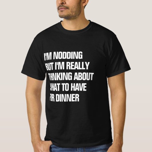 Funny wirklich über das Abendessen nachdenken T-Shirt (Vorderseite)