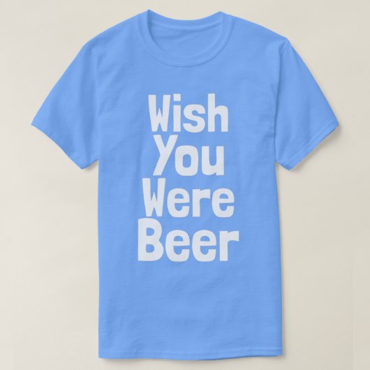 Funny Wish You Ware Beer T-Shirt (Design vorne)