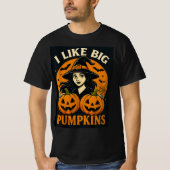 Funny Witch “I Like Big Pumpkins” Art T-Shirt (Vorderseite)