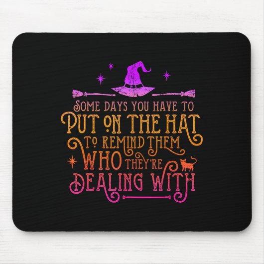 Funny Witch - Some Days You Have To Put On The Hat Mousepad (Vorne)