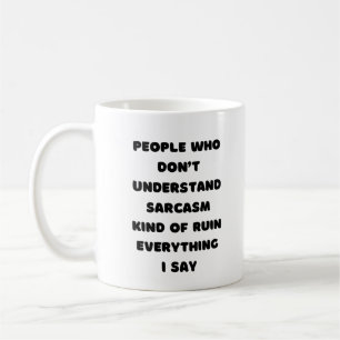 Funny Witty Tasse Geschenk für Sarcastic Friend Co