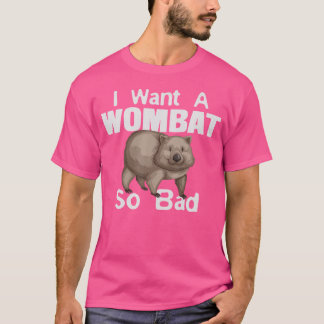 Funny Wombat Wollte eine Wombat so schlecht. T-Shirt