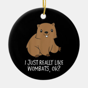 Funny Wombats, die ich wirklich mag, wie Wombats O Keramik Ornament
