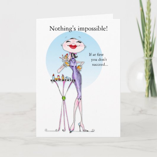 Funny women Spaß card - Nichts ist unmöglich! Karte (Vorderseite)