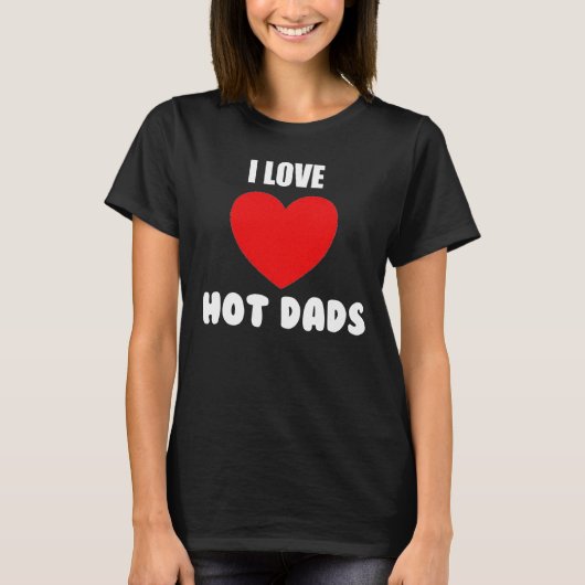 Funny Women's I Liebe Hot Vaters T - Shirt (Vorderseite)