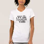 Funny Womens Ließ mich überdenken T-Shirt (Vorderseite)