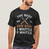 Funny Wood Carving Whittling Tools Holzbearbeitung T-Shirt (Vorderseite)