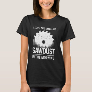 Funny Wood working for Men Women Woodworker Carpen T-Shirt