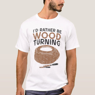 Funny Woodturner Lathe Ich würde eher Woodwender s T-Shirt