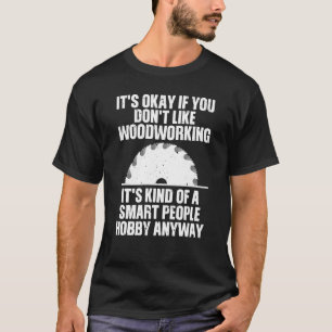 Funny Woodwork für Männer Frauen Holzbearbeitung W T-Shirt
