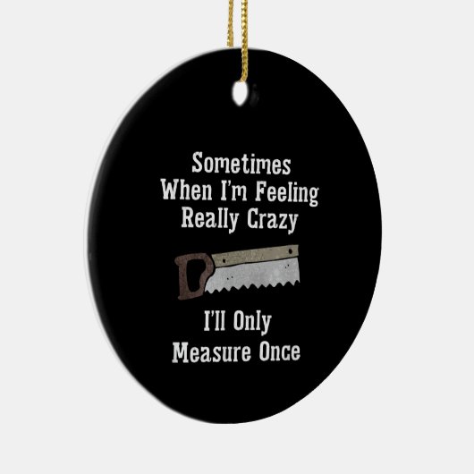 Funny Woodworker Carpenter Gift Keramik Ornament (Rechts)