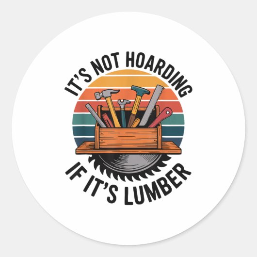 Funny Woodworking Quote It’s Not Hoarding If It’s Runder Aufkleber (Vorderseite)