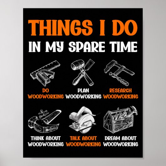 Funny Woodworking Things I Do In My Spare Time  Poster (Vorne)